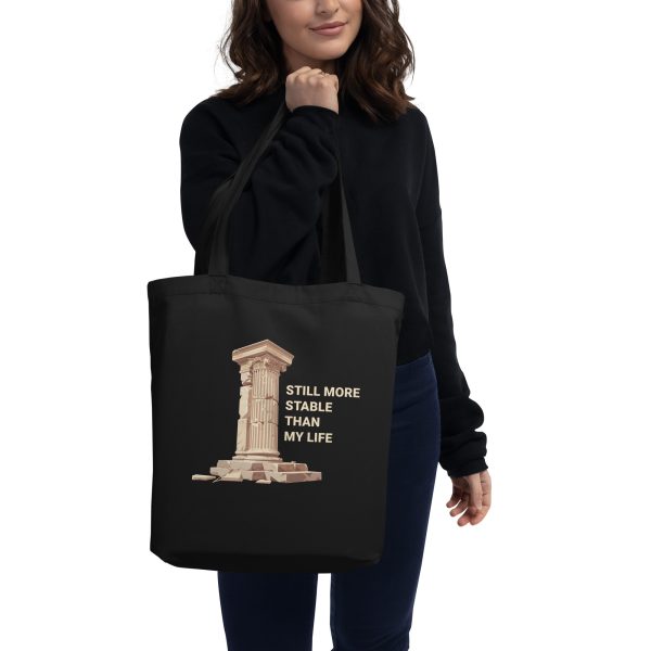 Still more stable than my life - Eco Canvas Tote Bag