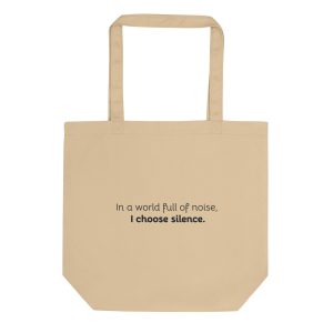 In a world full of noise, I choose silence - Eco Canvas Tote Bag