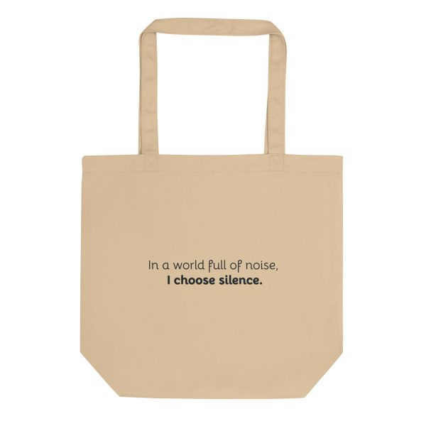 In a world full of noise, I choose silence - Eco Canvas Tote Bag