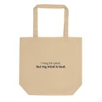 I may be quiet, but my mind is loud. - Eco Canvas Tote Bag