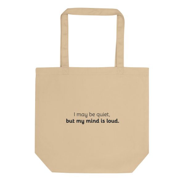 I may be quiet, but my mind is loud. - Eco Canvas Tote Bag