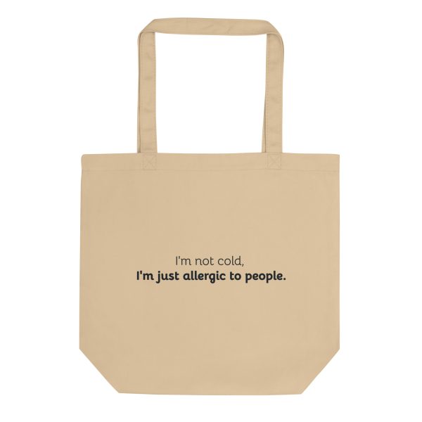 I'm not cold, I'm just allergic to people. – Eco Canvas Tote Bag