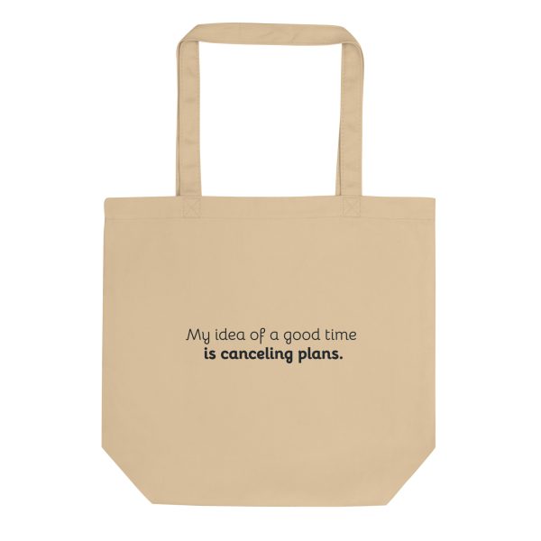 My idea of a good time is canceling plans. – Eco Canvas Tote Bag