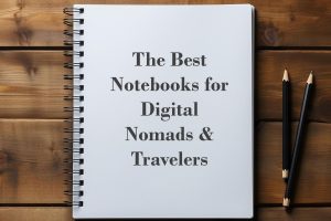 The Best Notebooks for Digital Nomads & Travelers