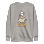 Fueled by Caffeine - Premium Sweatshirt