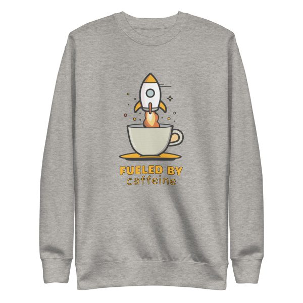 Fueled by Caffeine - Premium Sweatshirt