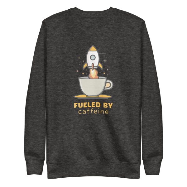 Fueled by Caffeine - Premium Sweatshirt