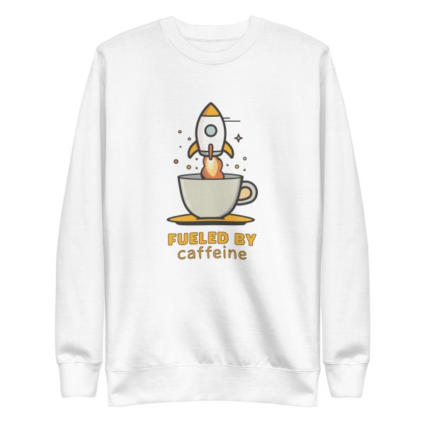 Fueled by Caffeine - Premium Sweatshirt