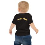 I'm so tired - Baby Jersey Short Sleeve Tee