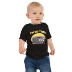 I'm so tired - Baby Jersey Short Sleeve Tee