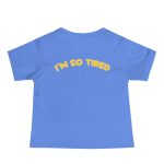 I'm so tired - Baby Jersey Short Sleeve Tee