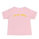 I'm so tired - Baby Jersey Short Sleeve Tee