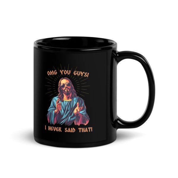 OMG you guys! I never said that! - Black Glossy Mug