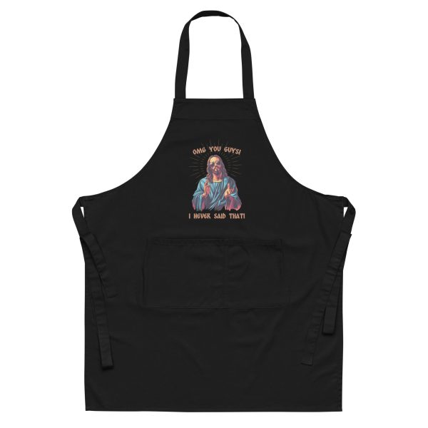 OMG you guys! I never said that! - Organic cotton apron