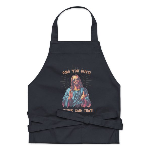 OMG you guys! I never said that! - Organic cotton apron