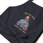 OMG you guys! I never said that! - Organic cotton apron