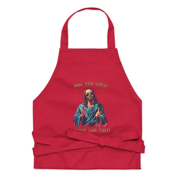 OMG you guys! I never said that! - Organic cotton apron