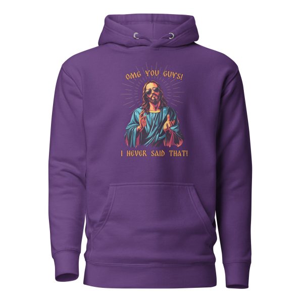 OMG you guys! I never said that! - Unisex Hoodie