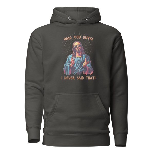 OMG you guys! I never said that! - Unisex Hoodie