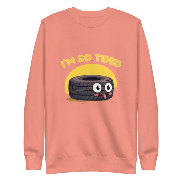 I'm so tired - Premium Sweatshirt