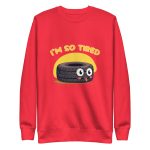 I'm so tired - Premium Sweatshirt