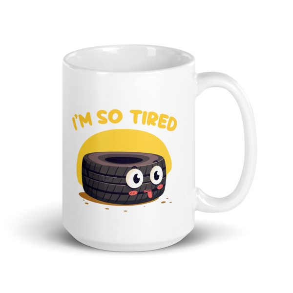 I'm so tired - White glossy mug