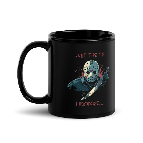 Just the Tip, I Promise… - Black Glossy Mug